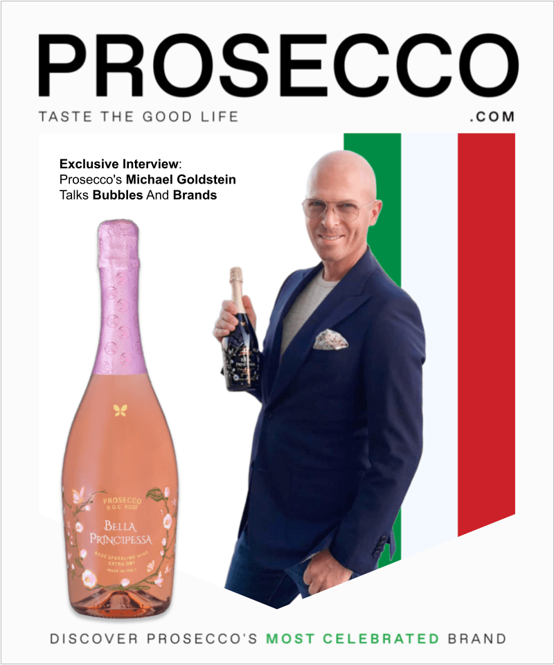 Exclusive Interview: Prosecco’s Michael Goldstein Talks Bubbles And Brands